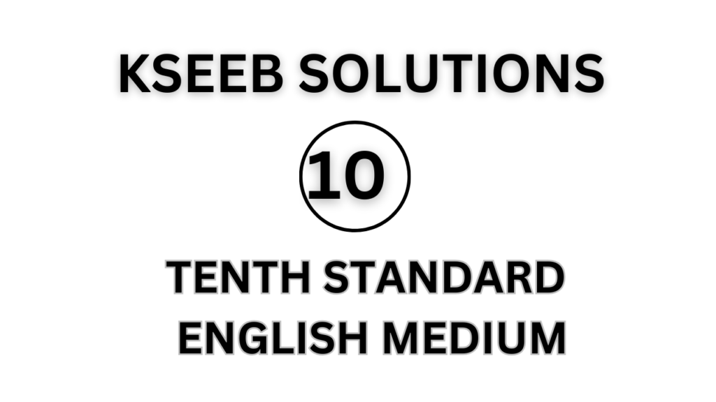 KSEEB SOLUTIONS S.S.L.C ENGLISH MEDIUM